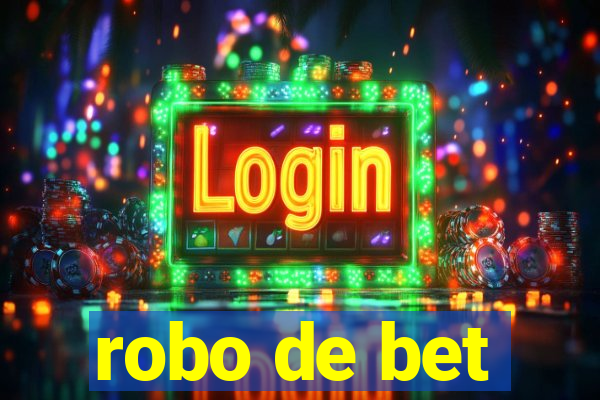 robo de bet